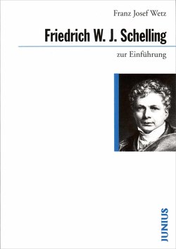 Friedrich W. J. Schelling zur Einführung von Wetz,  Franz J