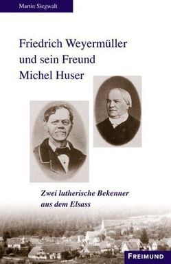 Friedrich Weyermüller und sein Freund Michel Huser von Siegwalt,  Martin