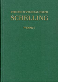 Friedrich Wilhelm Joseph Schelling: Historisch-kritische Ausgabe / Reihe I: Werke. Band 1 von Buchheim,  Thomas, Hennigfeld,  Jochem, Jacobs,  Wilhelm G., Jantzen,  Jörg, Kuebart,  Gerhard, Mokrosch,  Reinhold, Peetz,  Siegbert, Pieper,  Annemarie, Schelling,  Friedrich Wilhelm Joseph, Schieche,  Walter