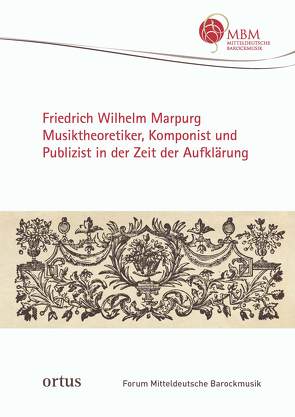 Friedrich Wilhelm Marpurg. Musiktheoretiker, Komponist und Publizist in der Zeit der Aufklärung von Böning,  Holger, Brandt,  Wolfgang, Eberl-Ruf,  Kathrin, Gellerich,  Frank Norbert, Henzel,  Christoph, Holtmeier,  Ludwig, Lange,  Carsten, Niemann,  Alexander, Ottenberg,  Hans-Günter, Ritter,  Heidi, Ruf,  Wolfgang, Schulz,  Ingo