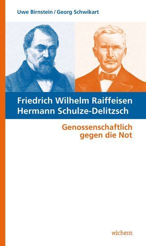 Friedrich Wilhelm Raiffeisen Hermann Schulze-Delitzsch von Birnstein,  Uwe, Schwikart,  Georg