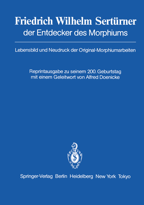 Friedrich Wilhelm Sertürner der Entdecker des Morphiums von Doenicke,  A., Krömeke,  F.