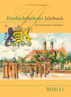 Friedrichshafener Jahrbuch für Geschichte und Kultur von Allgaier,  Edwin, Couzinet-Weber,  Michaela, Dargel,  Eveline, Fritz,  Eberhard, Kohler,  Martin, Oellers,  Jürgen, Rabold,  Eugen, Schmidtchen,  Robert, Semmler,  Hartmut, Vogel,  Heike