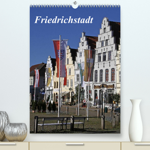 Friedrichstadt (Premium, hochwertiger DIN A2 Wandkalender 2022, Kunstdruck in Hochglanz) von Lindert-Rottke,  Antje