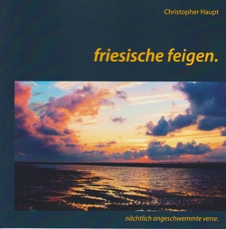 Friesische Feigen von Haupt,  Christopher