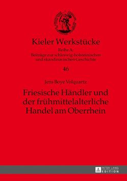 Friesische Händler und der frühmittelalterliche Handel am Oberrhein von Volquartz,  Jens Boye