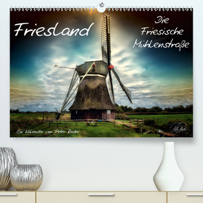 Friesland – Die Friesische Mühlenstraße / CH-Version (Premium, hochwertiger DIN A2 Wandkalender 2021, Kunstdruck in Hochglanz) von Roder,  Peter