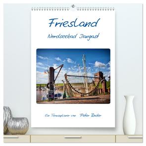 Friesland – Nordseebad Dangast (hochwertiger Premium Wandkalender 2024 DIN A2 hoch), Kunstdruck in Hochglanz von Roder,  Peter