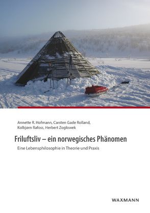Friluftsliv – ein norwegisches Phänomen von Hofmann,  Annette R., Rafoss,  Kolbjørn, Rolland,  Carsten Gade, Zoglowek,  Herbert