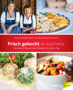 Frisch gekocht in Südtirol von Prader,  Maria Reichhalter, Stampfer,  Veronika Mahlknecht