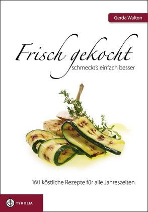 Frisch gekocht schmeckt’s einfach besser von Walton,  Gerda