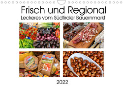 Frisch und Regional – Leckeres vom Südtiroler Bauernmarkt (Wandkalender 2022 DIN A4 quer) von Wilczek,  Dieter-M.