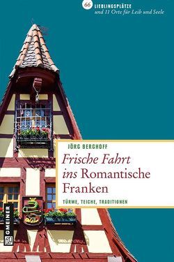 Frische Fahrt ins Romantische Franken von Berghoff,  Jörg