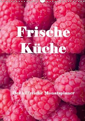 Frische Küche – Der hilfreiche Monatsplaner / Planer (Wandkalender 2019 DIN A3 hoch) von Stern,  Angelika