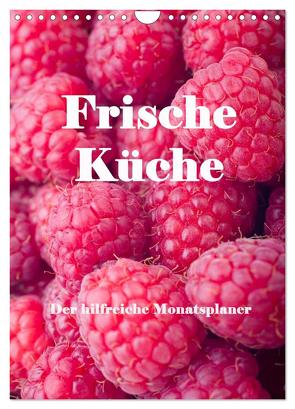 Frische Küche – Der hilfreiche Monatsplaner / Planer (Wandkalender 2024 DIN A4 hoch), CALVENDO Monatskalender von Stern,  Angelika