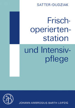 Frischoperiertenstation und Intensivpflege von Dudziak,  R., Satter,  P.