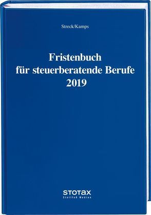 Fristenbuch für steuerberatende Berufe 2019 von Kamps,  Heinz-Willi, Streck,  Michael