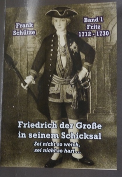 Fritz, 1712 bis 1730; Band 1 von: Friedrich der Große in seinem Schicksal von Mimi,  M., Schütze,  Frank