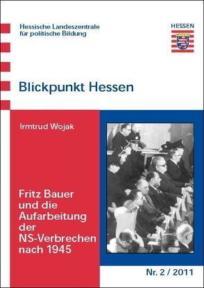 Fritz Bauer und die Aufarbeitung der NS-Verbrechen nach 1945 von Röming,  Angelika, Wojak,  Irmtrud