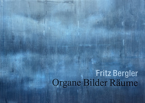 Fritz Bergler. Organe Bilder Räumer von Bergler,  Fritz, Ecker,  Berthold, Oberhollenzer,  Günther