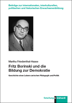 Fritz Borinski und die Bildung zur Demokratie von Friedenthal-Haase,  Martha