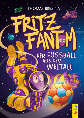 Fritz Fantom – Der Fußball aus dem Weltall von Brezina,  Thomas, Tambuscio,  Pablo
