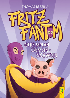 Fritz Fantom – Geheimplan Gemein-Schwein von Brezina,  Thomas, Tambuscio,  Pablo
