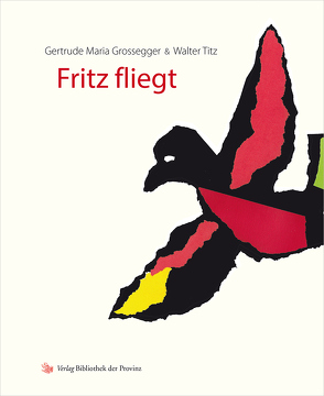 Fritz fliegt von Grossegger,  Gertrude Maria, Titz,  Walter