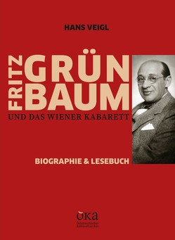 Fritz Grünbaum und das Wiener Kabarett von Veigl,  Hans