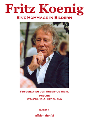 Fritz Koenig – Eine Hommage in Bildern – Band I von Hierl,  Hubertus