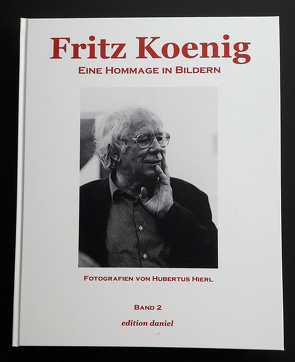 Fritz Koenig – Eine Hommage in Bildern – Band 2 von Hierl,  Hubertus
