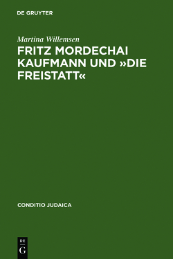 Fritz Mordechai Kaufmann und »Die Freistatt« von Willemsen,  Martina