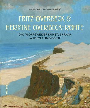 Fritz Overbeck und Hermine Overbeck-Rohte von Museum Kunst der Westküste (Hg.), Wolff-Thomsen,  Ulrike