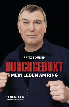 Fritz Sdunek – Durchgeboxt von Jensen,  Björn, Sdunek,  Fritz