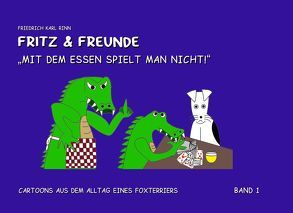 Fritz und Freunde: Mit dem Essen spielt man nicht von Rinn,  Friedrich Karl