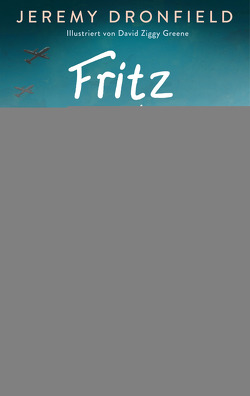 Fritz und Kurt – Zwei Brüder überleben den Holocaust. Eine wahre Geschichte von Dronfield,  Jeremy, Franz,  Birgit, Greene,  Ziggy