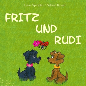 Fritz und Rudi von Knauf,  Sabine, Spindler,  Liane
