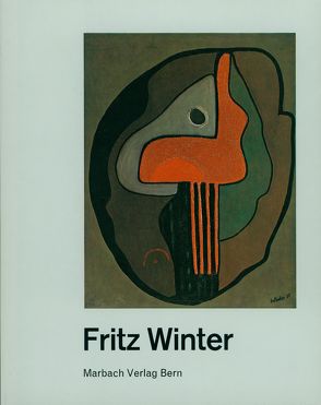 Fritz Winter – Ausgewählte Werke aus den Jahren 1928 bis 1934 von Baerlocher,  Herbert