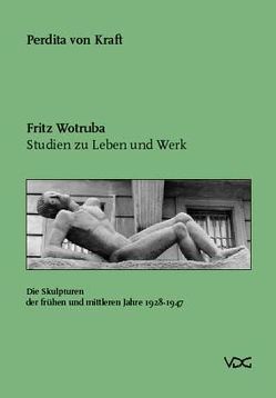 Fritz Wotruba. Studien zu Leben und Werk von Kraft,  Perdita von