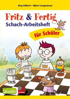 Fritz & Fertig Schach-Arbeitsheft für Schüler von Hilbert,  Jörg, Lengwenus,  Björn