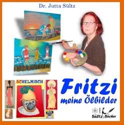 Fritzi – Meine Ölbilder von Sültz,  Jutta