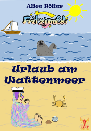 Fritzipold – Urlaub am Wattenmeer von Höller,  Alice