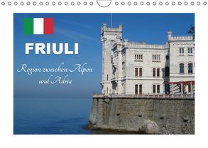 Friuli, Region zwischen Alpen und Adria (Wandkalender 2019 DIN A4 quer) von u.a.,  KPH