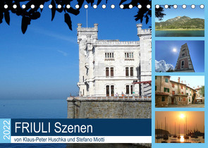 Friuli Szenen (Tischkalender 2022 DIN A5 quer) von Huschka,  Klaus-Peter, Motti,  Stefano