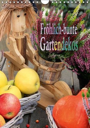 Fröhlich-bunte Gartendekos (Wandkalender 2018 DIN A4 hoch) von Schmidbauer,  Heinz