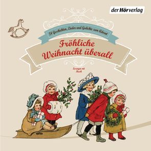 Fröhliche Weihnacht überall von Borsody,  Suzanne von, Claudius,  Matthias, Heidenreich,  Gert, Heine,  Heinrich, Himmelstoss, ,  Beate, Kastius,  Sabine, Maire,  Laura, Manteuffel,  Felix von, Meinhardt,  Thomas M., Paap,  Sabine, Ringelnatz,  Joachim, Wilkening,  Stefan