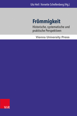 Frömmigkeit von Becker,  Reinhold, Bünker,  Michael, Danz,  Christian, Durst,  Michaela, Engemann,  Wilfried, Fischer,  Stefan, Gugl,  Rainer, Hanke,  Anja, Heil,  Uta, Heine,  Susanne, Hermisson,  Sabine, Hütter,  Marcus, Murrmann-Kahl,  Michael, Schellenberg,  Annette, Schierle,  Anselm, Schwarz,  Karl W., Swoboda,  Ulrike