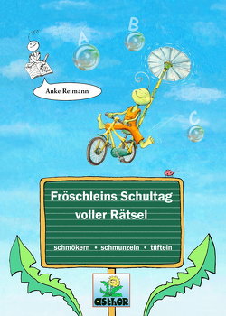 Fröschleins Schultag voller Rätsel von Reimann,  Anke