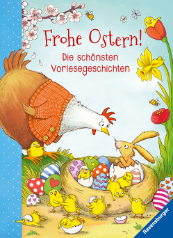 Frohe Ostern! – Die schönsten Vorlesegeschichten von Cuno,  Sabine, Gider,  Iskender, Hansen,  Christiane, Hattenhauer,  Ina, Löhlein,  Henning, Polák,  Stephanie, Scheffler,  Ursel, Schwarz,  Regina, Weller,  Ana