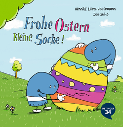 Frohe Ostern, kleine Socke! von Lippa-Wagenmann,  Henrike, Uhing,  Jan